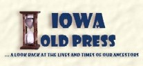 Find your ancestors in the news at Iowa Old Press