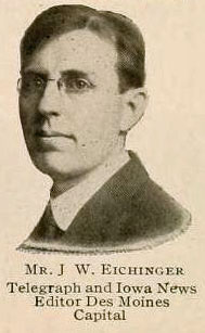 Mr. J. W. Eichinger, Telegraph and Iowa News Editor Des Moines Capital, Iowa